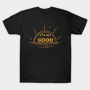 Summer is good, it's really good T-Shirt